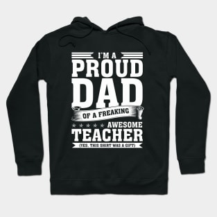 I'm proud dad of a freaking awesome teacher Hoodie